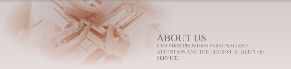 about us OUR FIRM PROVIDES PERSONALIZED ATTENTION AND THE HIGHEST QUALITY OF SERVICE